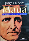 MAUÁ, EMPRESÁRIO DO IMPÉRIO.
