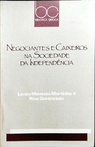 NEGOCIANTES E CAIXEIROS NA SOCIEDADE DA INDEPENDÊNCIA.