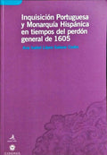 INQUISICIÓN PORTUGUESA Y MONARQUÍA HISPÁNICA EN TIEMPOS DEL PERDÓN GENERAL DE 1605.