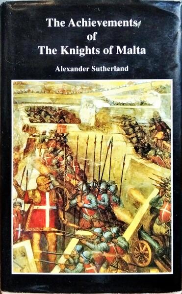THE ACHIEVEMENTS OF THE KNIGHTS OF MALTA.