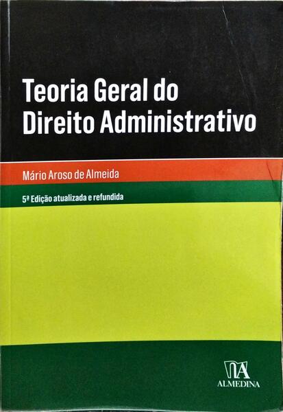 TEORIA GERAL DO DIREITO ADMINISTRATIVO. [5.ª EDIÇÃO]