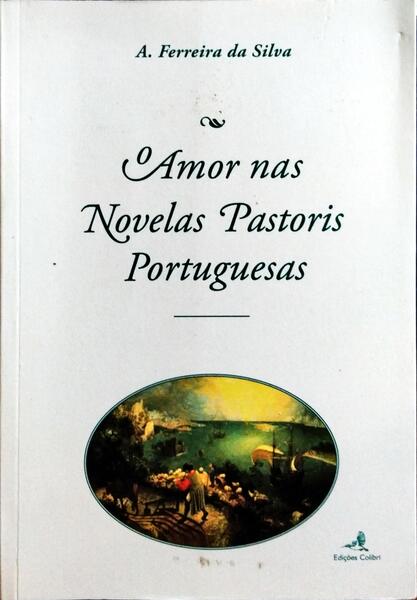 O AMOR NAS NOVELAS PASTORIS PORTUGUESAS.