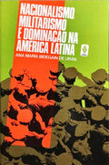 NACIONALISMO, MILITARISMO E DOMINAÇÃO NA AMÉRICA LATINA.