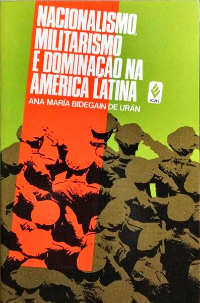 NACIONALISMO, MILITARISMO E DOMINAÇÃO NA AMÉRICA LATINA.