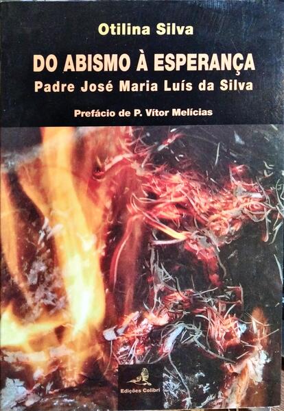 DO ABISMO À ESPERANÇA: PADRE JOSÉ MARIA LUÍS DA SILVA.