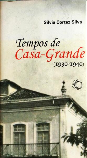 TEMPOS DE CASA-GRANDE (1930-1940).