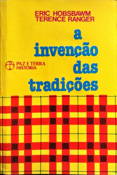 A INVENÇÃO DAS TRADIÇÕES.