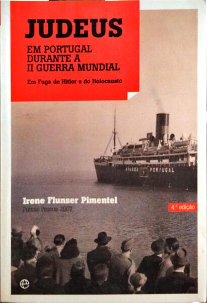 JUDEUS EM PORTUGAL DURANTE A II GUERRA MUNDIAL. EM FUGA DE HITLER E DO HOLOCAUSTO. [4.ª ED., BRO.]
