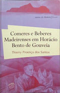 COMERES E BEBERES MADEIRENSES EM HORÁCIO BENTO DE GOUVEIA.