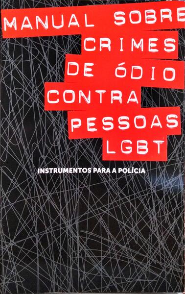 MANUAL SOBRE CRIMES DE ÓDIO CONTRA PESSOAS LGBT.