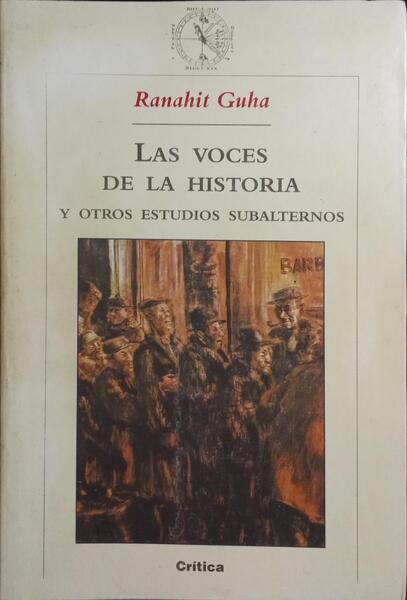 LAS VOCES DE LA HISTORIA Y OTROS ESTUDIOS SUBALTERNOS.
