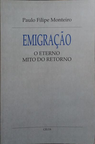 EMIGRAÇÃO, O ETERNO MITO DO RETORNO.