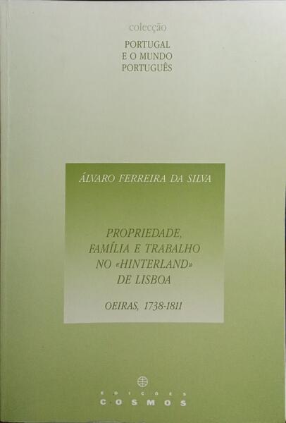 PROPRIEDADE, FAMÍLIA E TRABALHO NO «HINTERLAND» DE LISBOA.