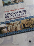 A ÉPOCA DE OURO DO CORRENTE TEMPOS (RE)CONSTRUÍDOS.