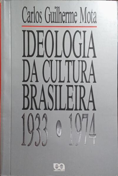 IDEOLOGIA DA CULTURA BRASILEIRA (1933-1974).