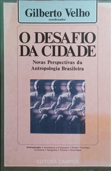 O DESAFIO DA CIDADE: NOVAS PERSPECTIVAS DA ANTROPOLOGIA BRASILEIRA.