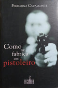 COMO SE FABRICA UM PISTOLEIRO.