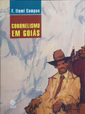 CORONELISMO EM GOIÁS.