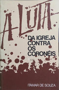 A LUTA DA IGREJA CONTRA OS CORONÉIS.