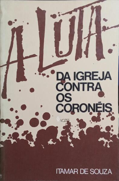 A LUTA DA IGREJA CONTRA OS CORONÉIS.