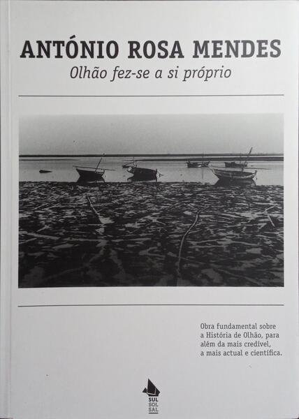 OLHÃO FEZ-SE A SI PRÓPRIO. [1.ª EDIÇÃO]