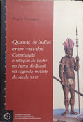 QUANDO OS ÍNDIOS ERAM VASSALOS.
