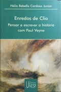 ENREDOS DE CLIO: PENSAR E ESCREVER A HISTÓRIA COM PAUL VEYNE.