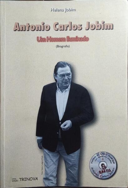 ANTONIO CARLOS JOBIM, UM HOMEM ILUMINADO. [1.ª EDIÇÃO]