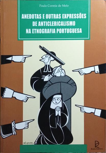 ANEDOTAS E OUTRAS EXPRESSÕES DE ANTICLERICALISMOS NA ETNOGRAFIA PORTUGUES.