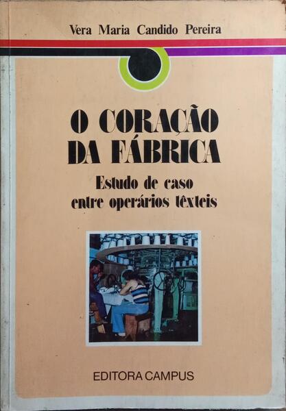 O CORAÇÃO DA FÁBRICA.