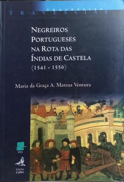 NEGREIROS PORTUGUESES NA ROTA DAS ÍNDIAS DE CASTELA (1541-1556).