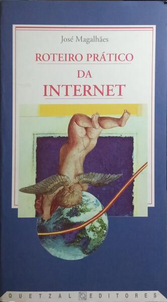 ROTEIRO PRÁTICO DA INTERNET. [3.ª EDIÇÃO, DEDIC. AUTOR]