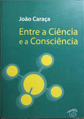 ENTRE A CIÊNCIA E A CONSCIÊNCIA. [1.ª EDIÇÃO]