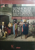 SENHORES E ESCRAVOS NAS SOCIEDADES IBERO-ATLÂNTICAS.