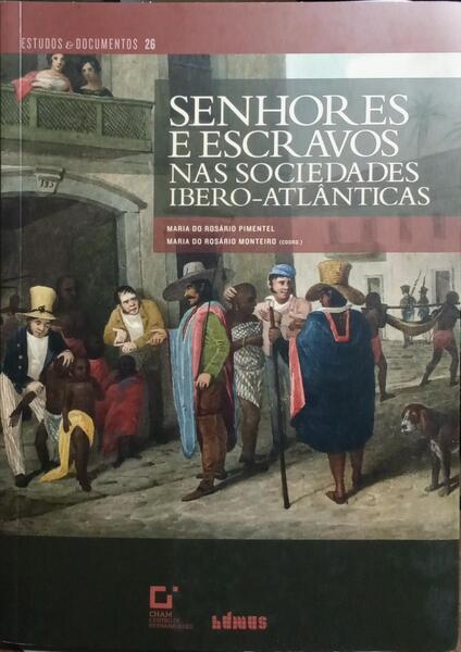 SENHORES E ESCRAVOS NAS SOCIEDADES IBERO-ATLÂNTICAS.