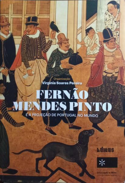 FERNÃO MENDES PINTO E A PROJEÇÃO DE PORTUGAL NO MUNDO.