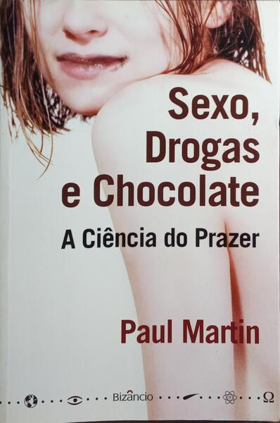 SEXO, DROGAS E CHOCOLATE.