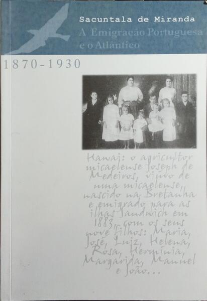 A EMIGRAÇÃO PORTUGUESA E O ATLÂNTICO, 1870-1930.