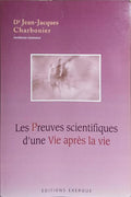 LES PREUVES SCIENTIFIQUES D'UNE VIE APRÈS LA VIE.