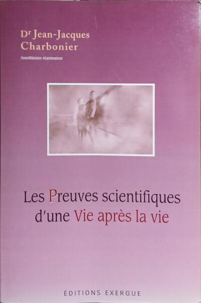 LES PREUVES SCIENTIFIQUES D'UNE VIE APRÈS LA VIE.