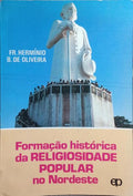 FORMAÇÃO HISTÓRICA DA RELIGIOSIDADE POPULAR NO NORDESTE.