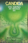 CANDIDA, UMA DOENÇA DO SÉCULO XX.