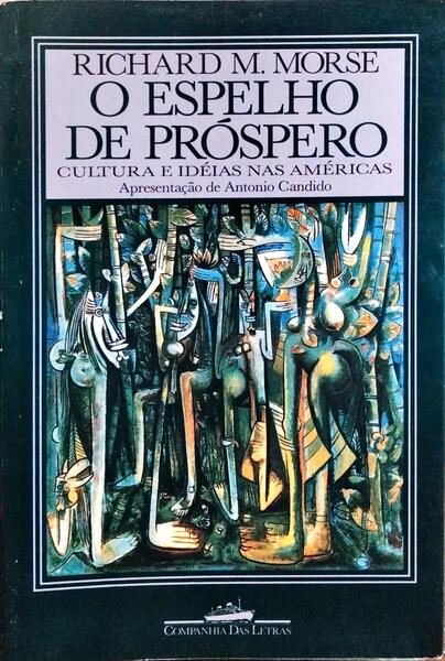 O ESPELHO DE PRÓSPERO: CULTURA E IDÉIAS NAS AMÉRICAS.
