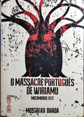 O MASSACRE PORTUGUÊS DE WIRIAMU: MOÇAMBIQUE, 1972.