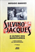 SILVINO JACQUES, O ÚLTIMO DOS BANDOLEIROS.
