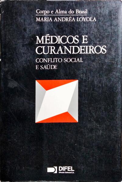 MÉDICOS E CURANDEIROS. CONFLITO SOCIAL E SAÚDE.