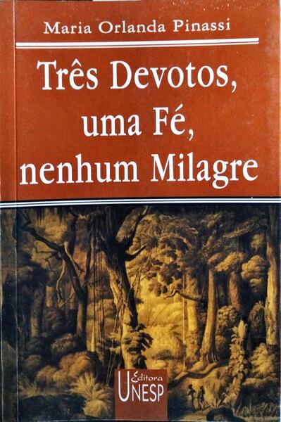 TRÊS DEVOTOS, UMA FÉ, NENHUM MILAGRE.
