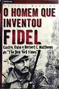 O HOMEM QUE INVENTOU FIDEL.