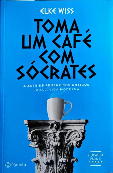 TOMA UM CAFÉ COM SÓCRATES.