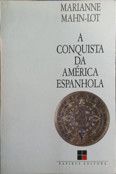 A CONQUISTA DA AMÉRICA ESPANHOLA.